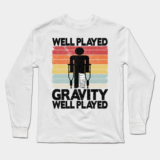 Well Played Gravity Broken Leg Surgery Recovery Vintage Long Sleeve T-Shirt by Kuehni
